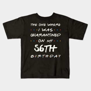 Quarantined On My 56th Birthday Kids T-Shirt